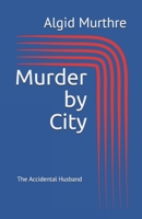 Murder by City: The Accidental Husband 1699200785 Book Cover