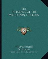 The Influence Of The Mind Upon The Body 142536893X Book Cover