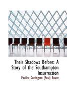 Their Shadows Before: A Story of the Southampton Insurrection 054847396X Book Cover