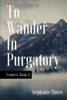 To Wander in Purgatory 1790174341 Book Cover