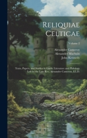 Reliquiae Celticae: Texts, Papers, and Studies in Gaelic Literature and Philology Left by the Late Rev. Alexander Cameron, LL.D.; Volume 2 1020492627 Book Cover