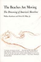 The Beaches Are Moving: The Drowning of America's Shoreline (Living with the Shore) 0822305747 Book Cover