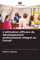 L'utilisation efficace du développement professionnel intégré au travail (French Edition) 6208653290 Book Cover