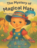 The Mystery of Magical Hats: Making Alopecia Magical, One Hat at a Time B0FPRKQNRX Book Cover
