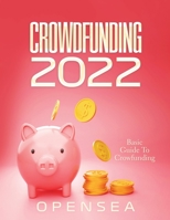 Crowdfunding 2022: Basic Guide To Crowfunding 1803348097 Book Cover