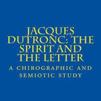 Jacques Dutronc: The Spirit and the Letter: A Chirographic and Semiotic Study 1523948078 Book Cover