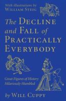 The Decline and Fall of Practically Everybody: Great Figures of History Hilariously Humbled 0879235144 Book Cover