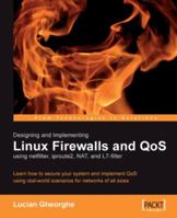Designing and Implementing Linux Firewalls with QoS using netfilter, iproute2, NAT and L7-filter 1904811655 Book Cover