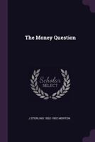 The Money Question - Primary Source Edition 1378632605 Book Cover