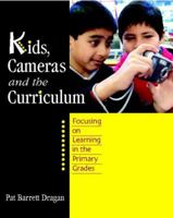 Kids, Cameras, and the Curriculum: Focusing on Learning in the Primary Grades 0325009546 Book Cover
