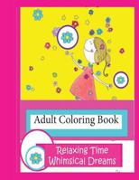 Adult Coloring Book Relaxing Time: Whimsical Dreams 1981830170 Book Cover