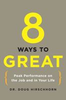 8 Ways to Great: Peak Performance on the Job and in Your Life 0399536396 Book Cover