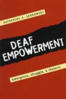 Deaf Empowerment: Emergence, Struggle, and Rhetoric 1563685884 Book Cover