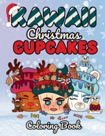 Kawaii Christmas Cupcakes Coloring Book for All Ages: Cute Holiday-Themed Cupcake Characters Coloring Pages for Relaxation and Stress Relief (Gifts fo B0CQ5JBD47 Book Cover