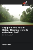 Saggi su Hou Hsiao-Hsien, Herman Melville e Graham Swift: Uno studio sul Sud (Italian Edition) 6207662830 Book Cover