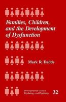 Families, Children and the Development of Dysfunction (Developmental Clinical Psychology and Psychiatry) 0803951922 Book Cover