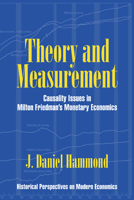 Theory and Measurement: Causality Issues in Milton Friedman's Monetary Economics 0521552052 Book Cover