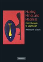 Making Minds and Madness: From Hysteria to Depression 0521716888 Book Cover