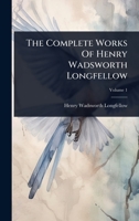 The complete works of Henry Wadsworth Longfellow 1015701973 Book Cover