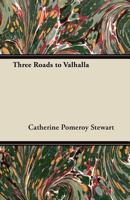 Rare Catherine Pomeroy STEWART / Three Roads to Valhalla FIRST PRINTING 1st ed 1948 B0007DE21S Book Cover