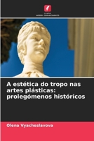 A estética do tropo nas artes plásticas: prolegómenos históricos (Portuguese Edition) 6630296435 Book Cover