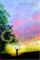 Grace Among Us: Dogwood County Chronicles--Book Two 0595332056 Book Cover