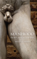 Manhood: The Rise and Fall of the Penis 1861895429 Book Cover