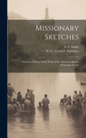 Missionary Sketches: A Concise History of the Work of the American Baptist Missionary Union 1019598301 Book Cover