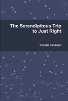 The Serendipitous Trip to Just Right 1449914357 Book Cover