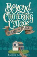 Beyond Chittering Cottage: Poems of Place 0998845450 Book Cover
