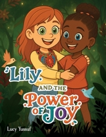 Lily and the Power of Joy: A Journey to Find the Secret of True Joy (Fruit of the Spirit Adventures) B0FKNKKXBS Book Cover