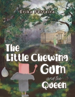 The Little Chewing Gum and the Queen 1528998707 Book Cover