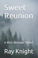 Sweet Reunion: A Brick Winslow Thriller (Reunion Series) 1735058904 Book Cover