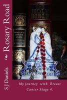Rosary Road: My journey with my rosary and cancer 1500749737 Book Cover