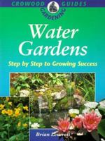 Water Gardens: Step by Step to Growing Success (Crowood Gardening Guides) 1852239778 Book Cover