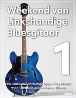 Weekend van Linkshandige Bluesgitaar 1: Een Leuke en Eenvoudige Speel-Mee Manier naar Essentiële Akkoorden en Ritmes (Dutch Edition) B0F4DV6NHH Book Cover