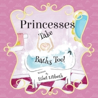 Princesses Take Baths Too! 1492331562 Book Cover