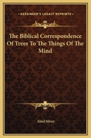 The Biblical Correspondence Of Trees To The Things Of The Mind 1425365418 Book Cover