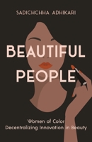 Beautiful People: Women of Color Decentralizing Innovation in Beauty 1637304331 Book Cover