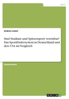 Sind Studium und Spitzensport vereinbar? Das Sportfördersystem in Deutschland und den USA im Vergleich 3668344345 Book Cover