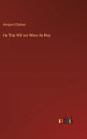 He That Will not When He May 3385318238 Book Cover