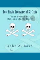 Lost Pirate Treasures of St. Croix 1490536396 Book Cover