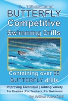 BUTTERFLY Competitive Swimming Drills: Improve Technique - Add Variety - For Coaches - For Teachers - For Swimmers - Containing Over 65 BUTTERFLY Drills B08HJ5364C Book Cover