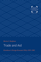 Trade and Aid: Eisenhower's Foreign Economic Policy, 1953-1961 1421435721 Book Cover