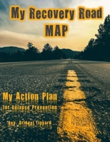 My Recovery Road MAP: My Action Plan for Relapse Prevention B098GYT5TJ Book Cover