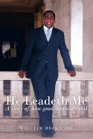 He Leadeth Me: A Story of How Good Overcame Evil 1475983158 Book Cover