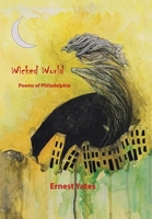 Wicked World: Poems of Philadelphia 1669809935 Book Cover