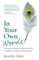 In Your Own Words: Unlock the power of your life stories to influence, inspire and build trust 1915483387 Book Cover