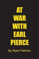 At War With Earl Pierce B0BW2GDNTB Book Cover