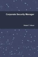 Corporate Security Manager 1365013987 Book Cover